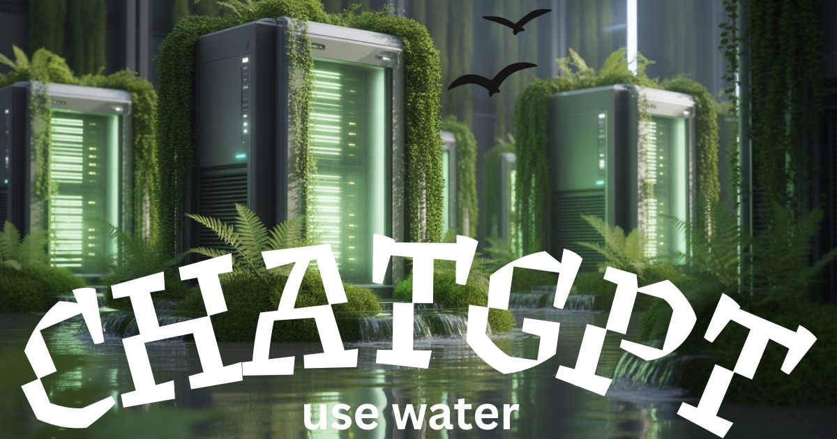 How Much Water Does ChatGPT Use